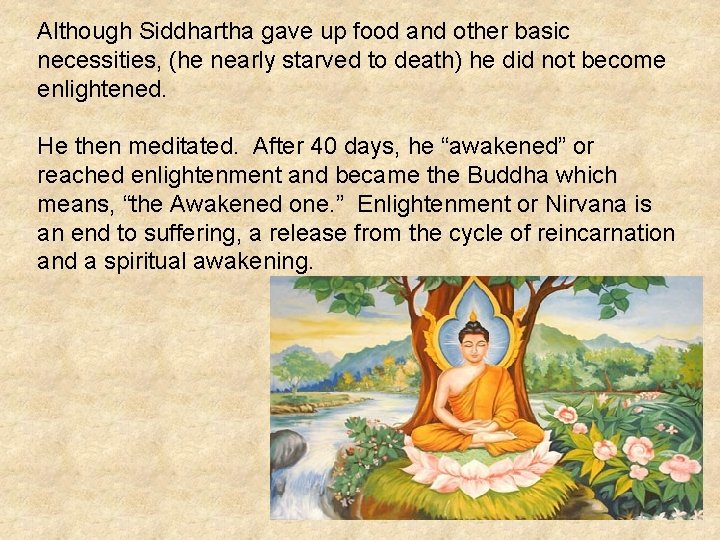 Although Siddhartha gave up food and other basic necessities, (he nearly starved to death)