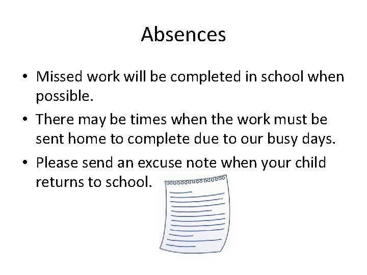 Absences • Missed work will be completed in school when possible. • There may Absences • Missed work will be completed in school when possible. • There may