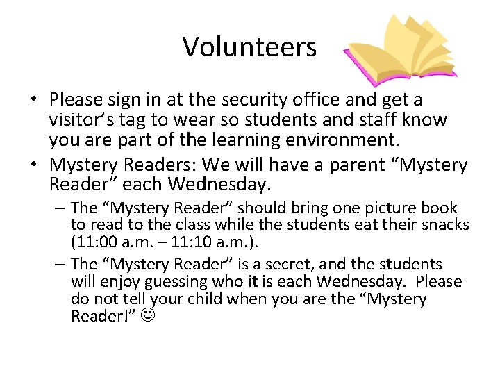 Volunteers • Please sign in at the security office and get a visitor’s tag Volunteers • Please sign in at the security office and get a visitor’s tag