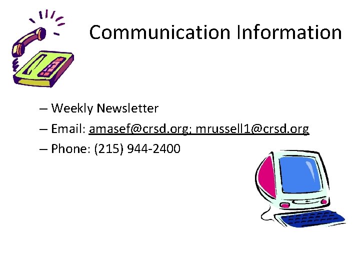 Communication Information – Weekly Newsletter – Email: amasef@crsd. org; mrussell 1@crsd. org – Phone: Communication Information – Weekly Newsletter – Email: amasef@crsd. org; mrussell 1@crsd. org – Phone: