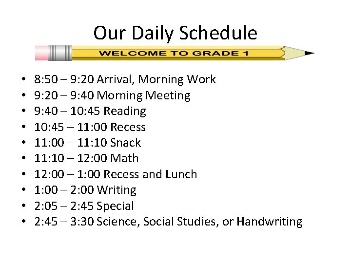 Our Daily Schedule • • • 8: 50 – 9: 20 Arrival, Morning Work Our Daily Schedule • • • 8: 50 – 9: 20 Arrival, Morning Work