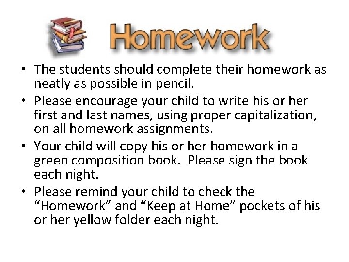 • The students should complete their homework as neatly as possible in pencil. • The students should complete their homework as neatly as possible in pencil.