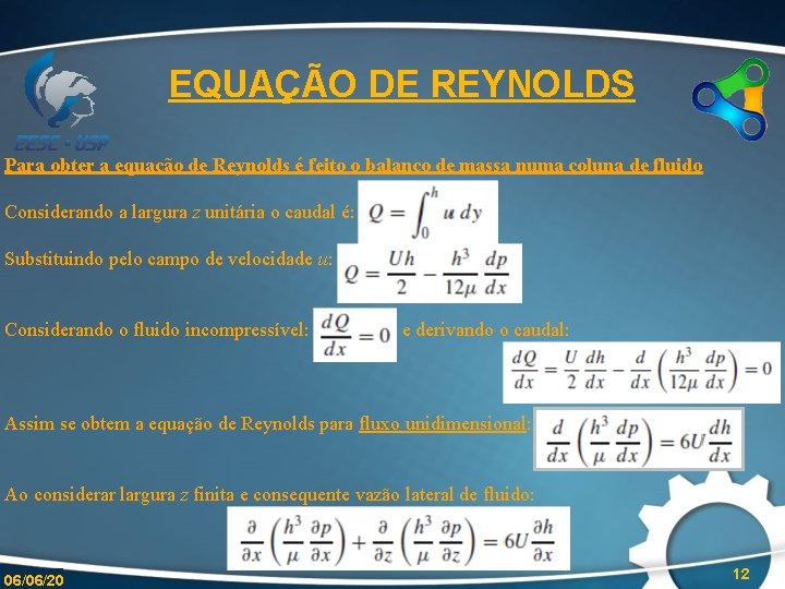 EQUAÇÃO DE REYNOLDS Para obter a equação de Reynolds é feito o balanço de