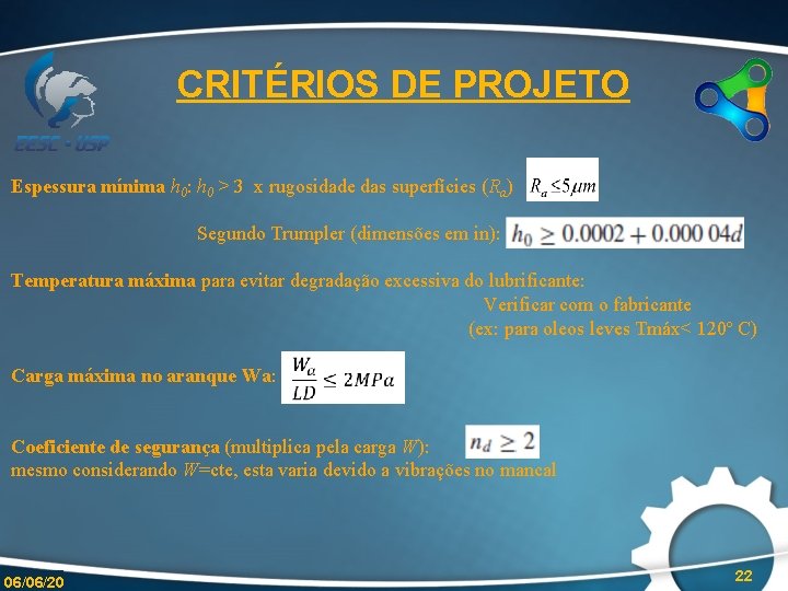 CRITÉRIOS DE PROJETO Espessura mínima h 0: h 0 > 3 x rugosidade das