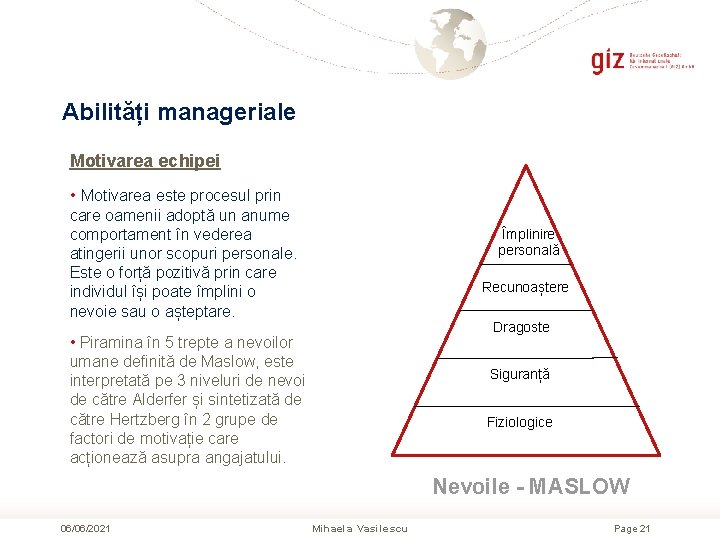 Abilități manageriale Motivarea echipei • Motivarea este procesul prin care oamenii adoptă un anume