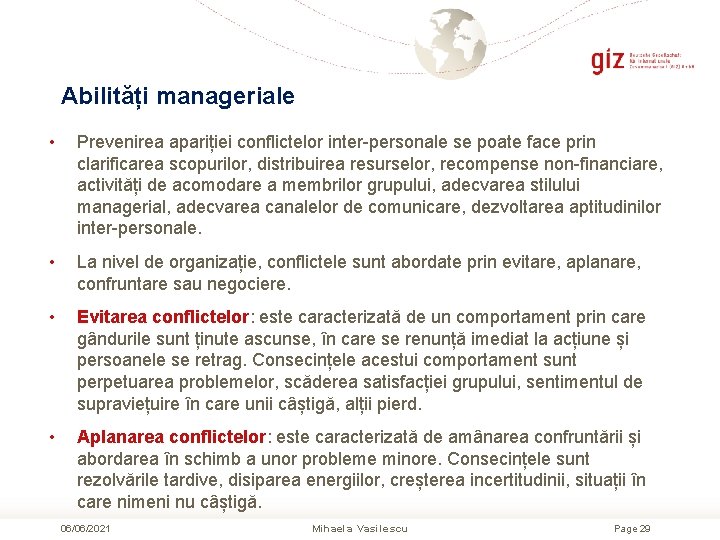 Abilități manageriale • Prevenirea apariției conflictelor inter-personale se poate face prin clarificarea scopurilor, distribuirea
