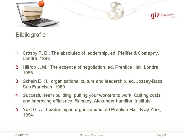 Bibliografie 1. Crosby P. B. , The absolutes of leadership, ed. Pfeiffer & Comapny,