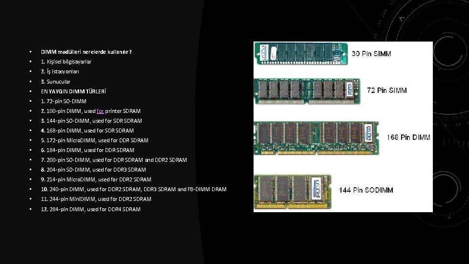  • DIMM modülleri nerelerde kullanılır? • 1. Kişisel bilgisayarlar • 2. İş istasyonları