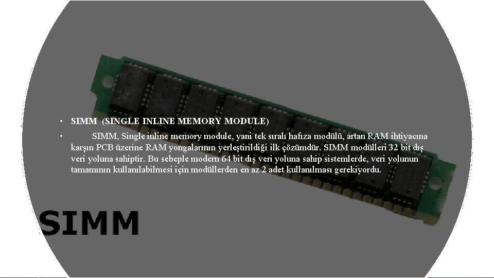  • SIMM (SINGLE INLINE MEMORY MODULE) • SIMM, Single inline memory module, yani