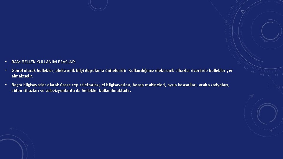  • RAM BELLEK KULLANIM ESASLARI • Genel olarak bellekler, elektronik bilgi depolama üniteleridir.