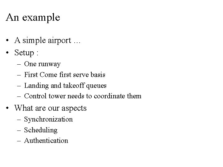 An example • A simple airport … • Setup : – – One runway