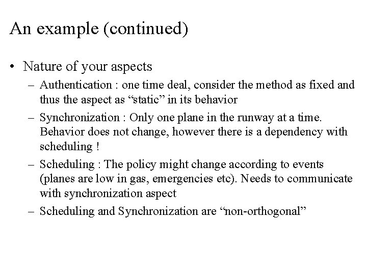 An example (continued) • Nature of your aspects – Authentication : one time deal,