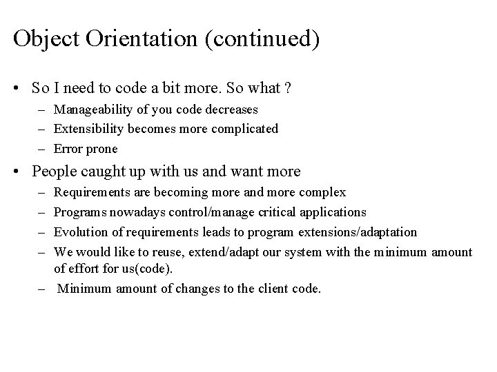 Object Orientation (continued) • So I need to code a bit more. So what