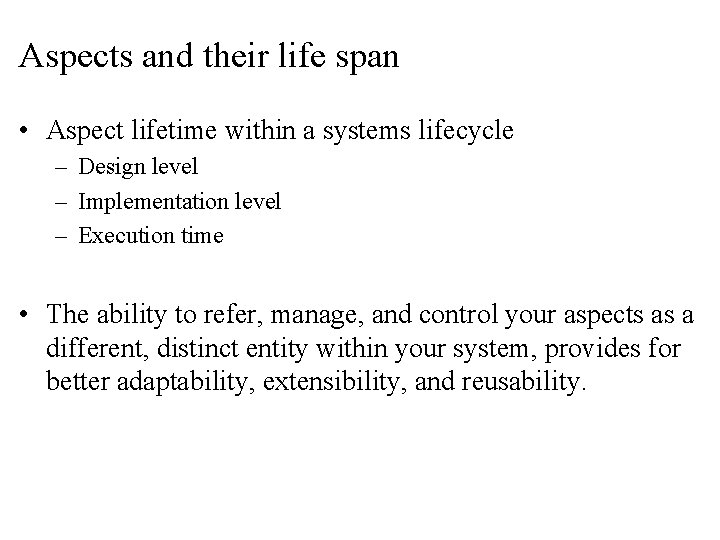 Aspects and their life span • Aspect lifetime within a systems lifecycle – Design