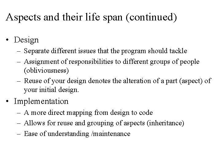 Aspects and their life span (continued) • Design – Separate different issues that the