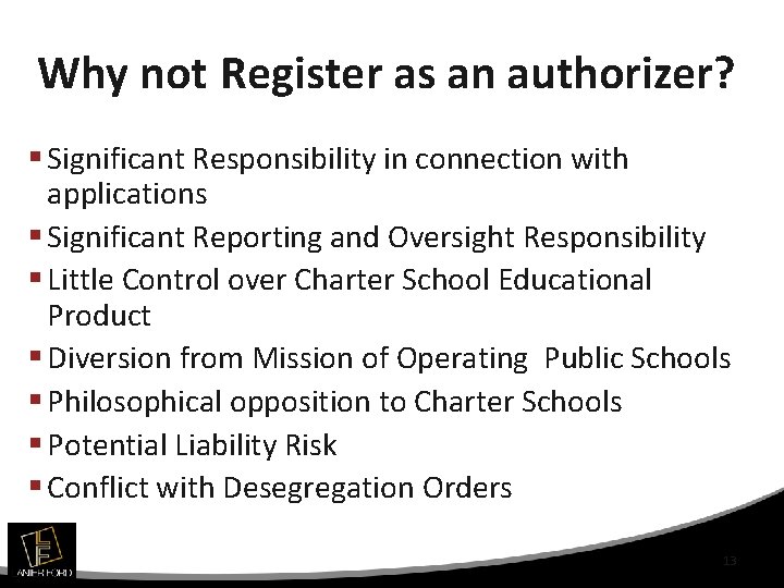 Why not Register as an authorizer? § Significant Responsibility in connection with applications §