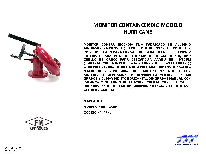 MONITOR CONTAINCENDIO MODELO HURRICANE MONITOR CONTRA INCENDIO FIJO FABRICADO EN ALUMINIO ANODIZADO (ANSI 356