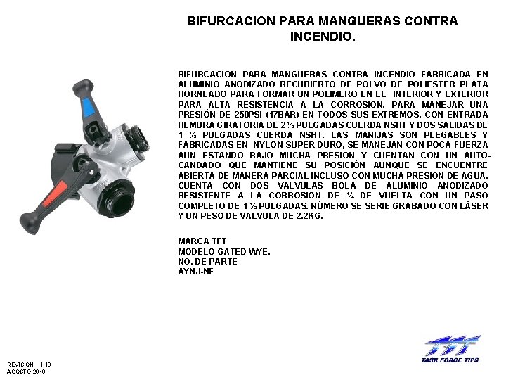 BIFURCACION PARA MANGUERAS CONTRA INCENDIO FABRICADA EN ALUMINIO ANODIZADO RECUBIERTO DE POLVO DE POLIESTER