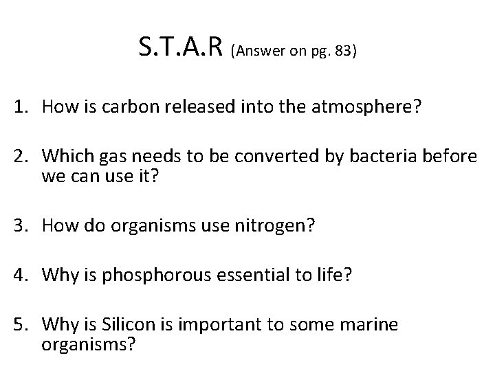 S. T. A. R (Answer on pg. 83) 1. How is carbon released into