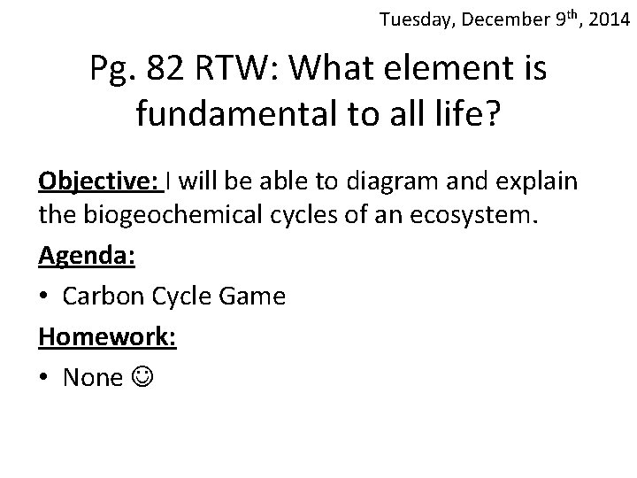 Tuesday, December 9 th, 2014 Pg. 82 RTW: What element is fundamental to all