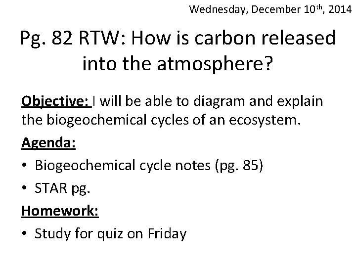 Wednesday, December 10 th, 2014 Pg. 82 RTW: How is carbon released into the