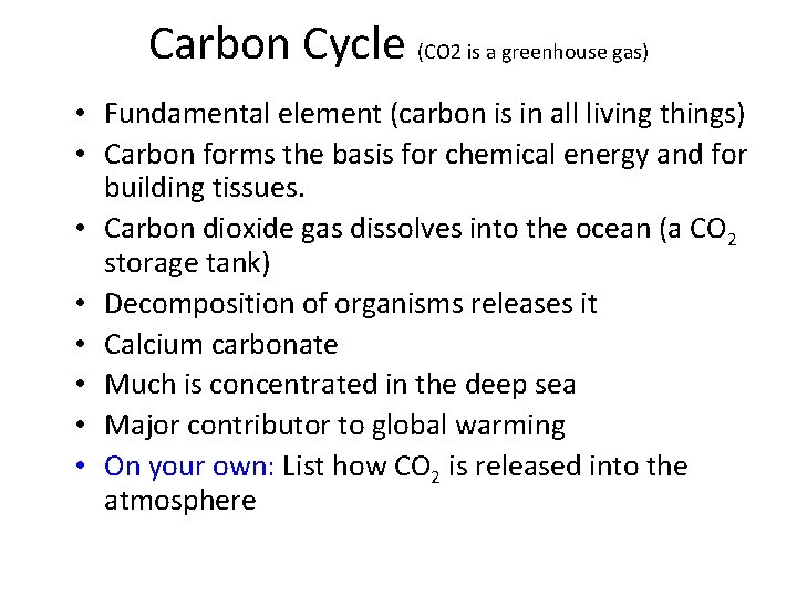 Carbon Cycle (CO 2 is a greenhouse gas) • Fundamental element (carbon is in