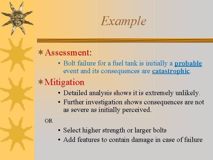 Example ¬Assessment: • Bolt failure for a fuel tank is initially a probable event