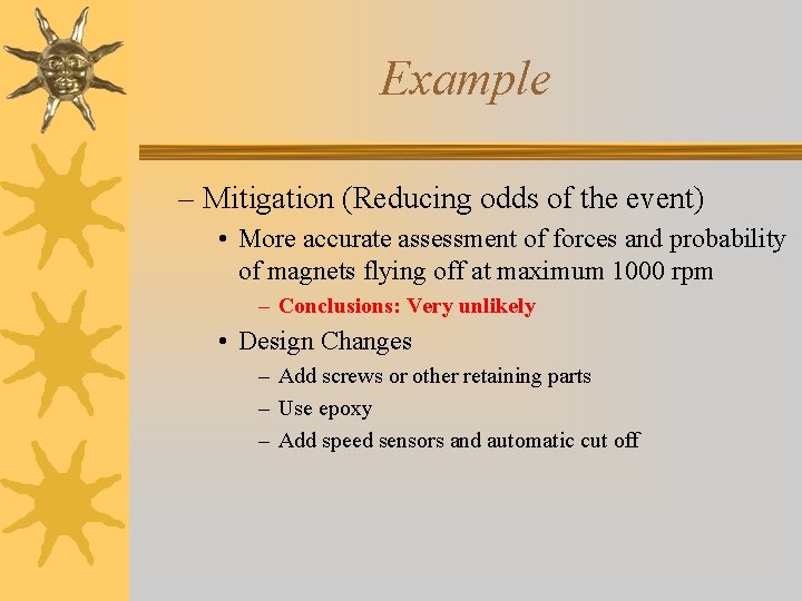 Example – Mitigation (Reducing odds of the event) • More accurate assessment of forces