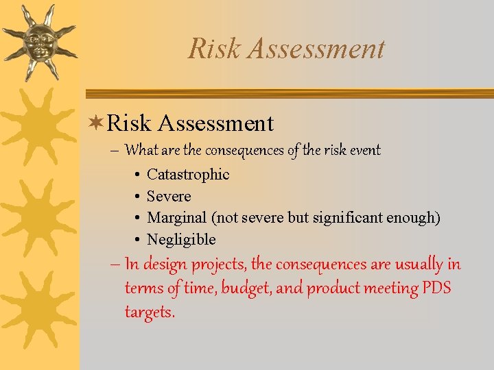 Risk Assessment ¬Risk Assessment – What are the consequences of the risk event •