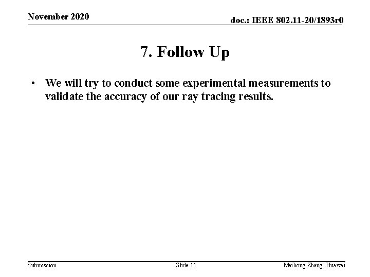 November 2020 doc. : IEEE 802. 11 -20/1893 r 0 7. Follow Up •