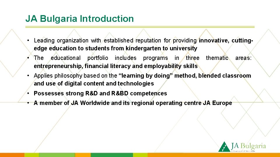 JA Bulgaria Introduction • Leading organization with established reputation for providing innovative, cuttingedge education