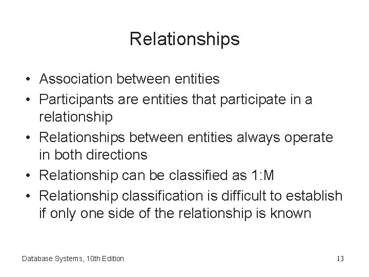 Relationships • Association between entities • Participants are entities that participate in a relationship