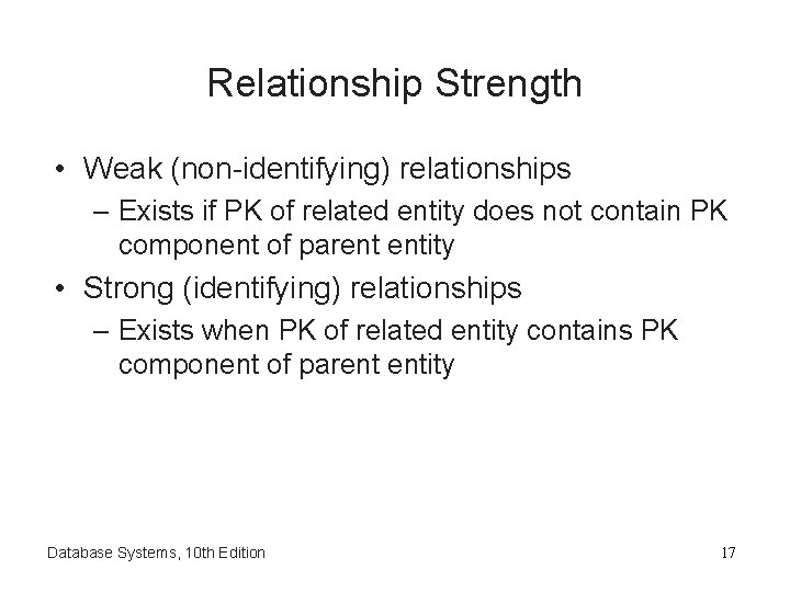 Relationship Strength • Weak (non-identifying) relationships – Exists if PK of related entity does