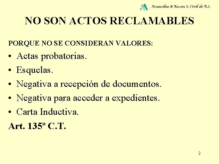 NO SON ACTOS RECLAMABLES PORQUE NO SE CONSIDERAN VALORES: • Actas probatorias. • Esquelas.