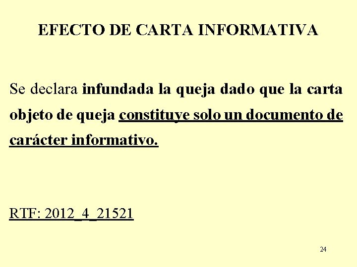 EFECTO DE CARTA INFORMATIVA Se declara infundada la queja dado que la carta objeto