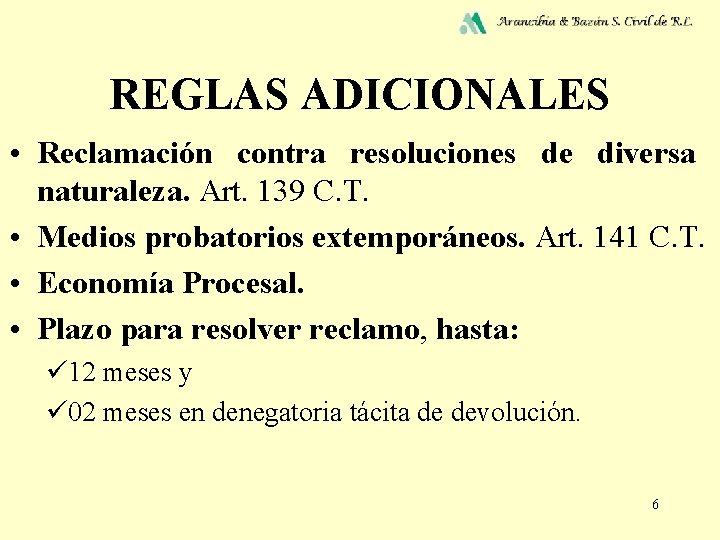 REGLAS ADICIONALES • Reclamación contra resoluciones de diversa naturaleza. Art. 139 C. T. •