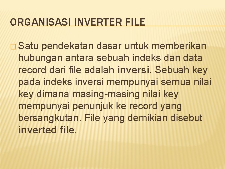 ORGANISASI INVERTER FILE � Satu pendekatan dasar untuk memberikan hubungan antara sebuah indeks dan