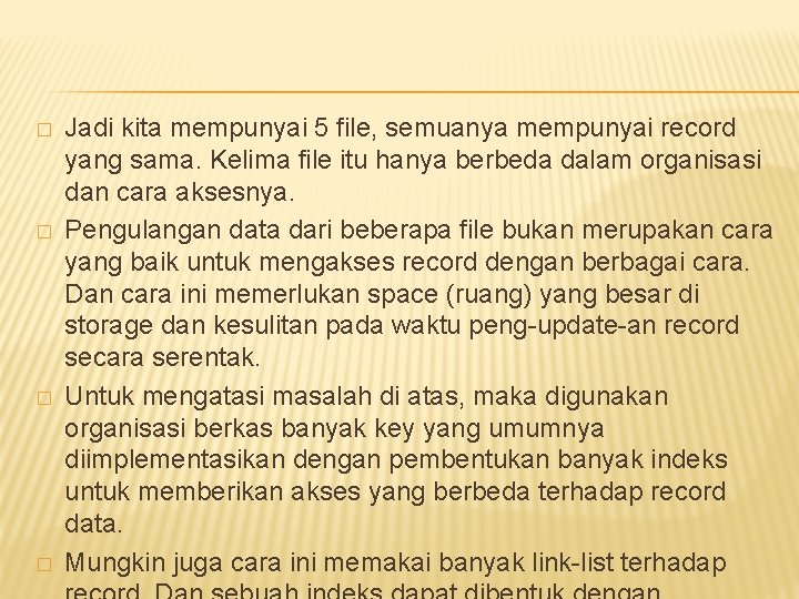� � Jadi kita mempunyai 5 file, semuanya mempunyai record yang sama. Kelima file