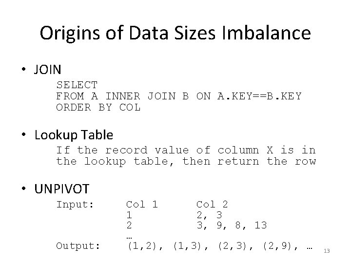 Origins of Data Sizes Imbalance • JOIN SELECT FROM A INNER JOIN B ON