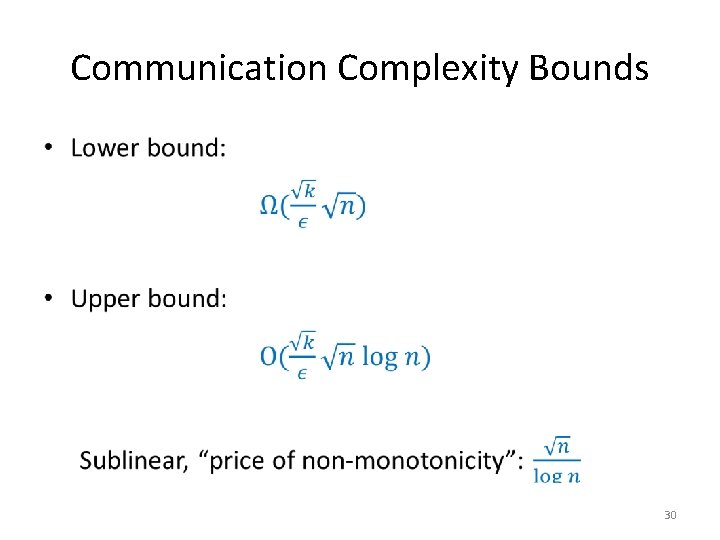 Communication Complexity Bounds • 30 