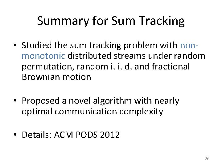 Summary for Sum Tracking • Studied the sum tracking problem with nonmonotonic distributed streams