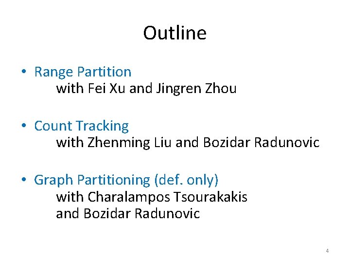 Outline • Range Partition with Fei Xu and Jingren Zhou • Count Tracking with
