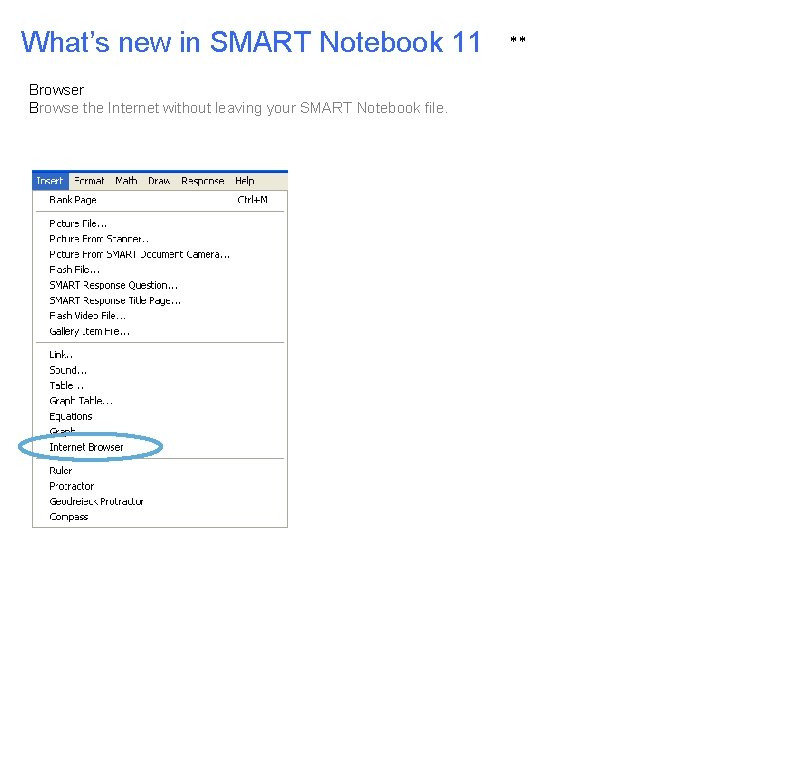 What’s new in SMART Notebook 11 Browser Browse the Internet without leaving your SMART