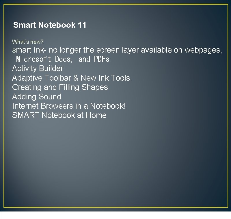 Smart Notebook 11 What’s new? Smart Ink- no longer the screen layer available on