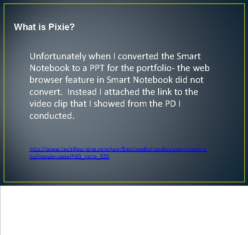 What is Pixie? Unfortunately when I converted the Smart Notebook to a PPT for