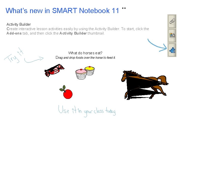 What’s new in SMART Notebook 11 ** Activity Builder Create interactive lesson activities easily