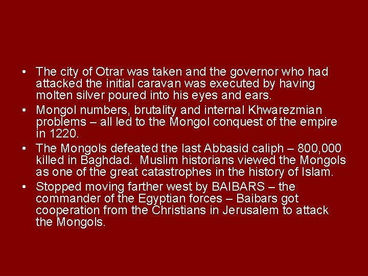  • The city of Otrar was taken and the governor who had attacked