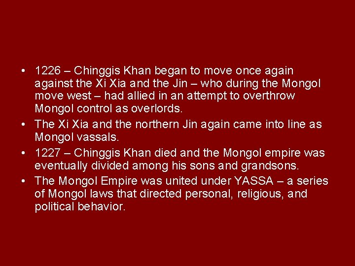  • 1226 – Chinggis Khan began to move once against the Xi Xia