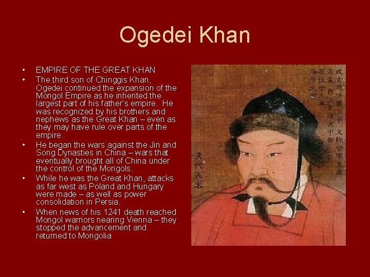 Ogedei Khan • • • EMPIRE OF THE GREAT KHAN The third son of