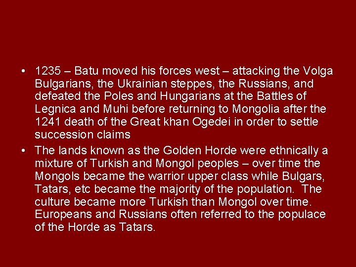  • 1235 – Batu moved his forces west – attacking the Volga Bulgarians,